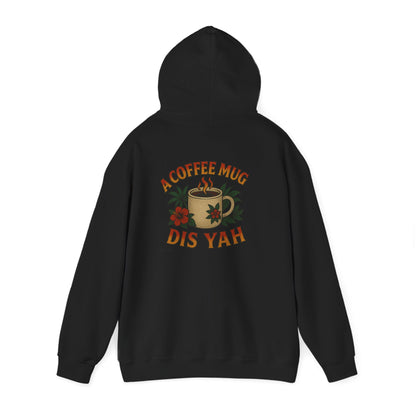 A Coffee Mug Dis Yah - Unisex Hoodie (Lettering Front, Artwork Back)