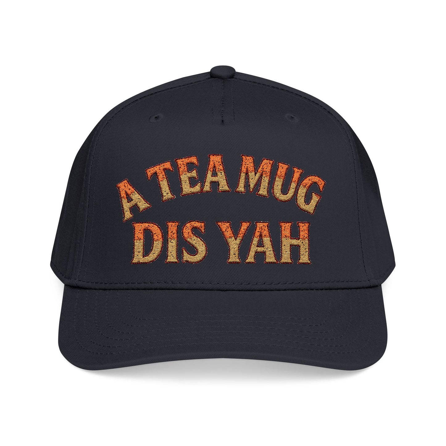 A Tea Mug Dis Yah - Mid Profile Baseball Cap
