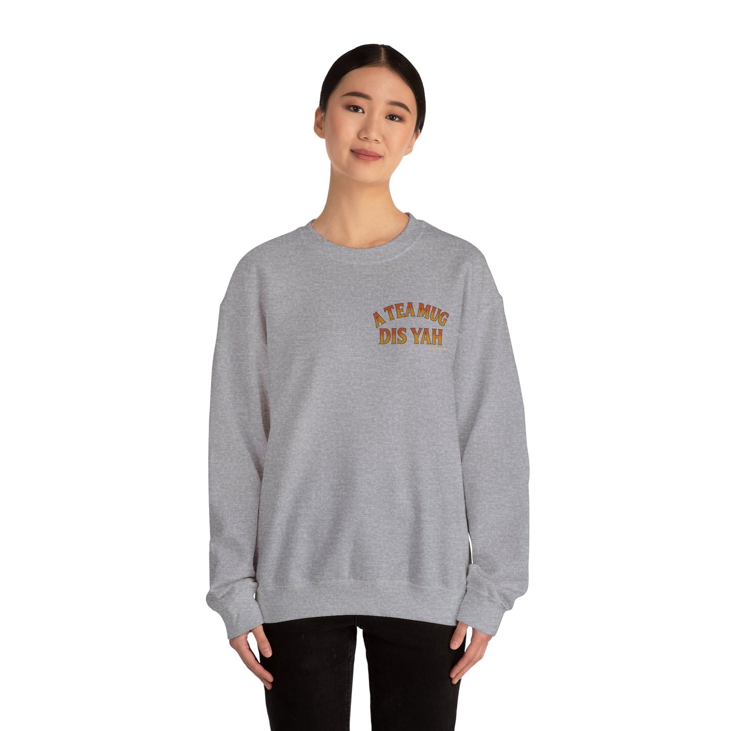 A Tea Mug Dis Yah - Unisex Crewneck Sweater (Letterwork Front, Full Artwork Back)