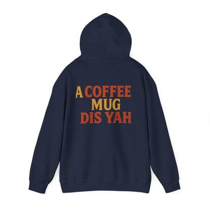 A Coffee Mug Dis Yah - Unisex Hoodie (Letterwork edition)