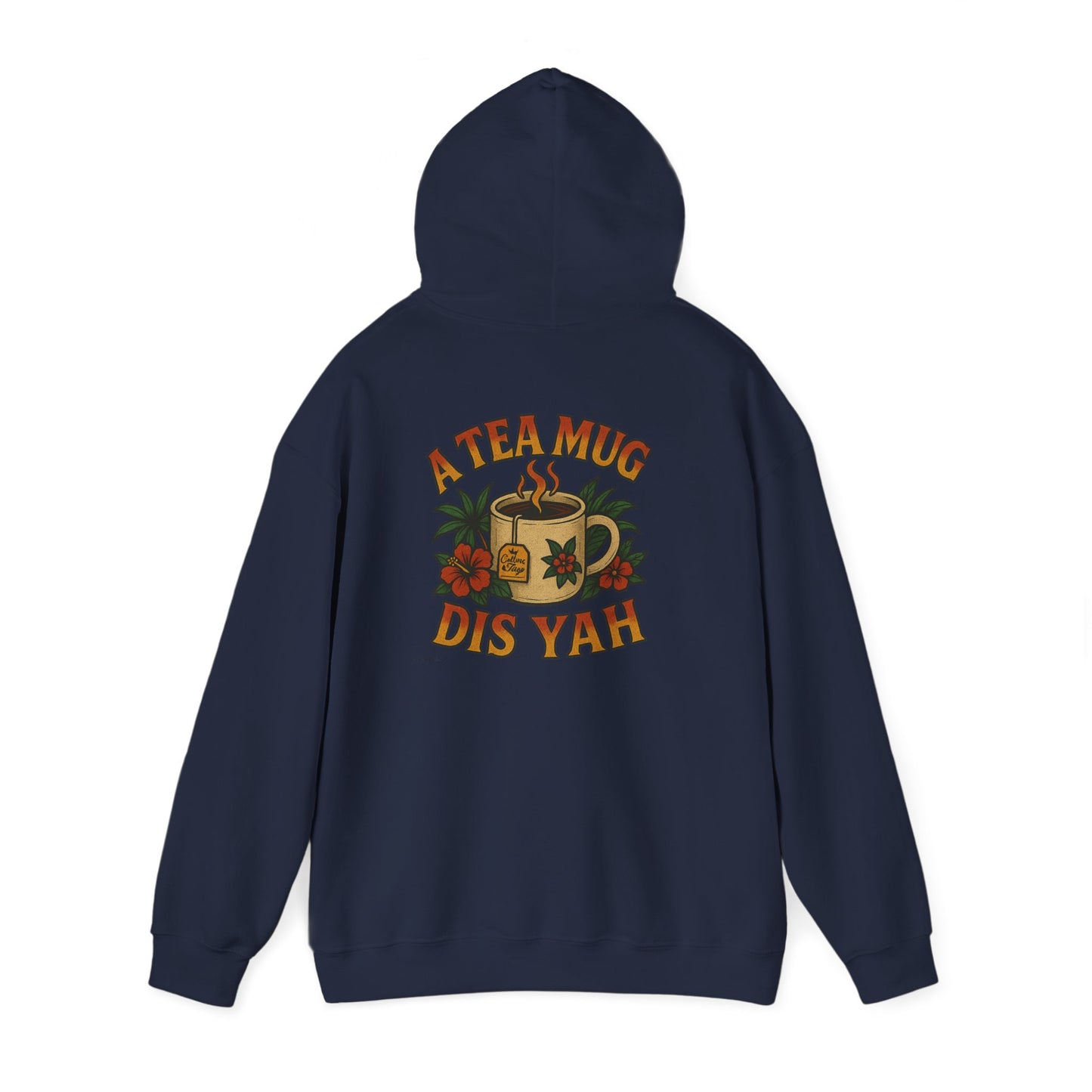 A Tea Mug Dis Yah - Unisex Hoodie (Letterwork front, Artwork Back)