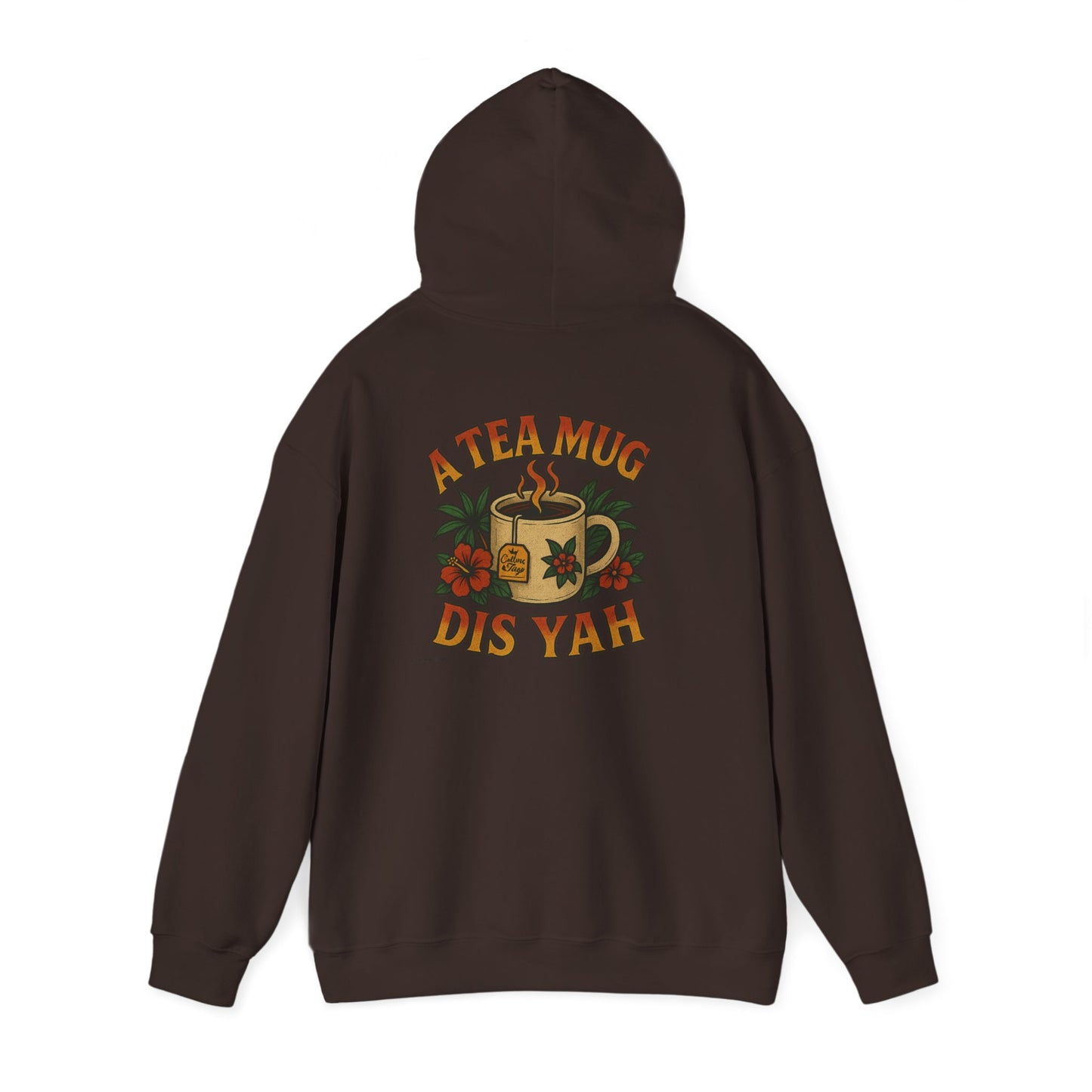 A Tea Mug Dis Yah - Unisex Hoodie (Letterwork front, Artwork Back)