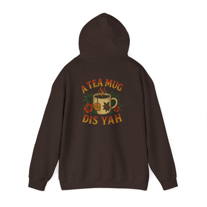 A Tea Mug Dis Yah - Unisex Hoodie (Letterwork front, Artwork Back)