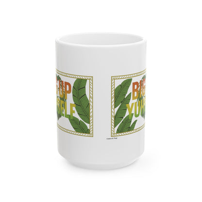 Big up Yuhself Ceramic Mug- 11 or 15 oz.