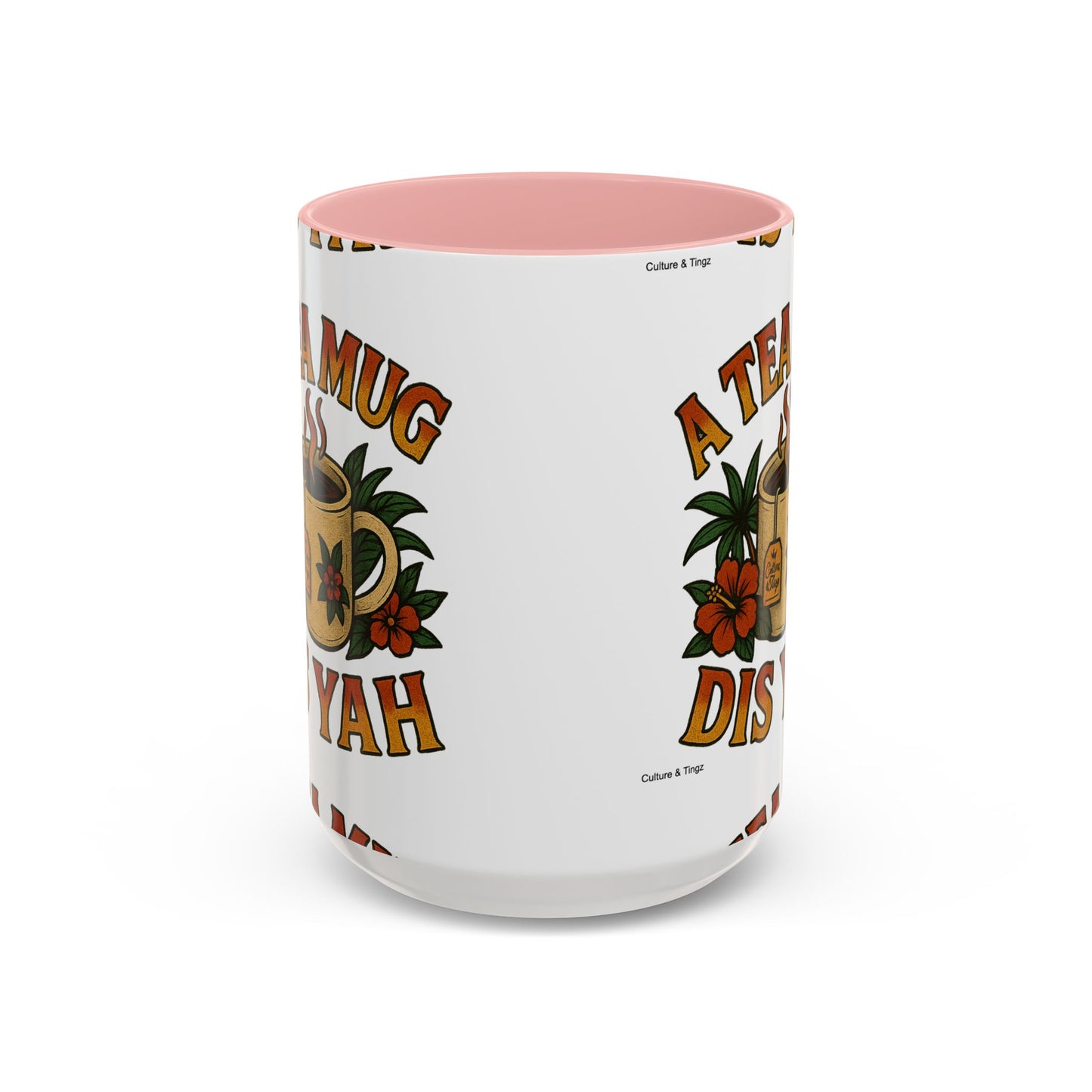 A Tea Mug Dis Yah - Accent Coffee Mug