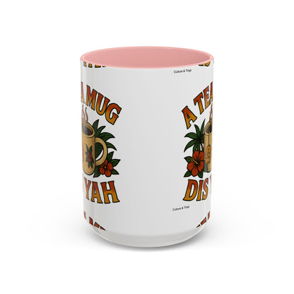 A Tea Mug Dis Yah - Accent Coffee Mug