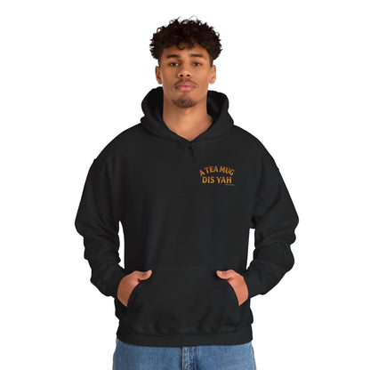 A Tea Mug Dis Yah - Unisex Hoodie (Letterwork front, Artwork Back)