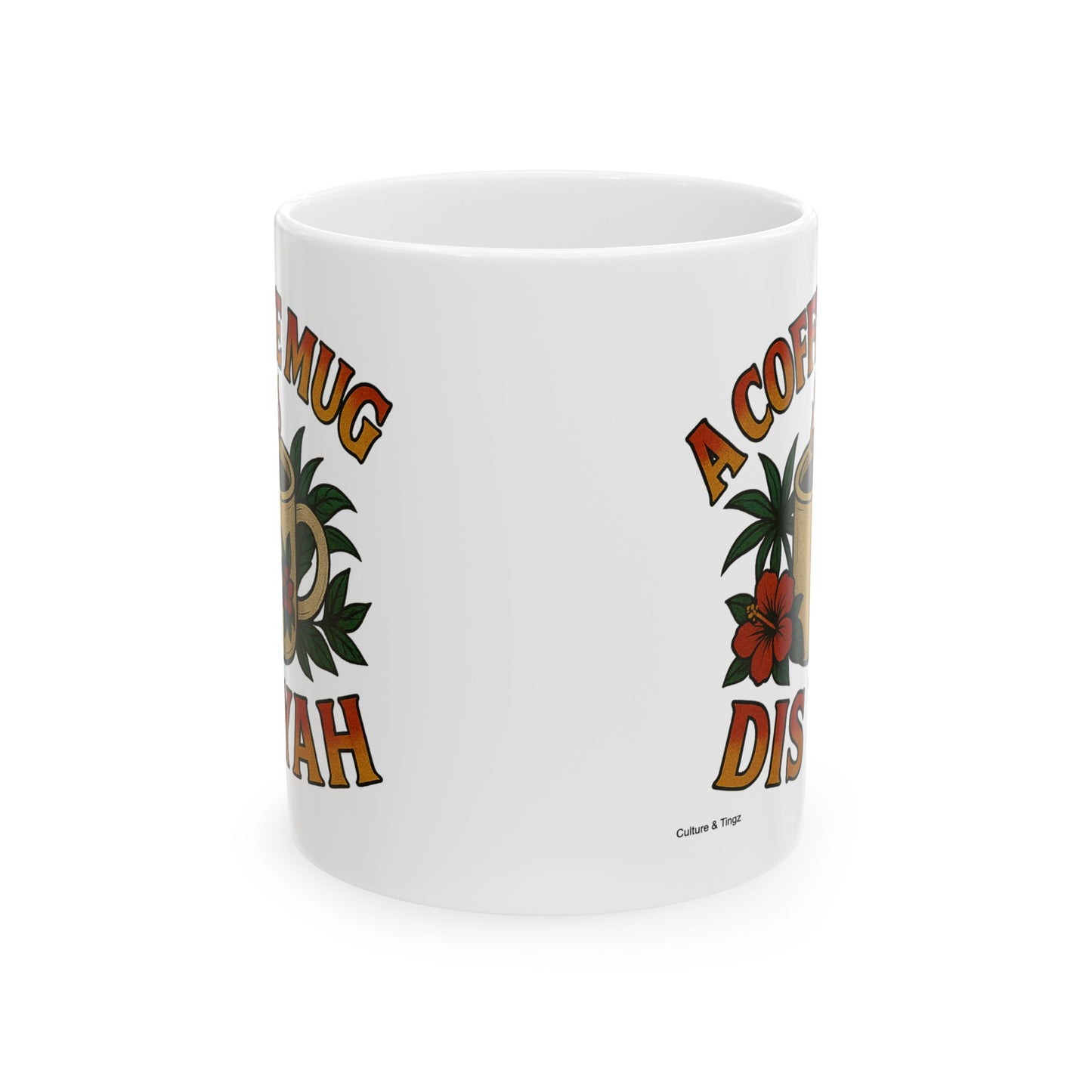 "A Coffee Mug Dis Yah" Mug - 11 or 15 oz.