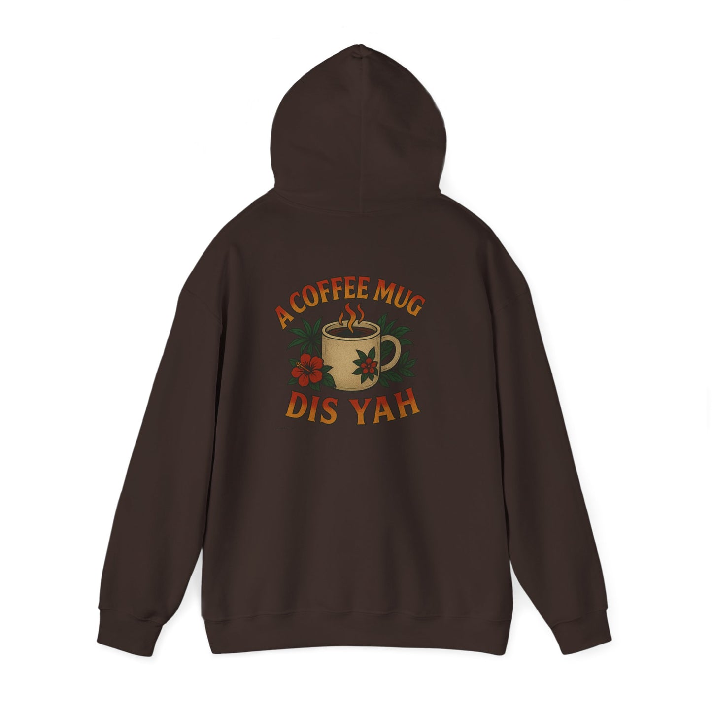 A Coffee Mug Dis Yah - Unisex Hoodie (Lettering Front, Artwork Back)