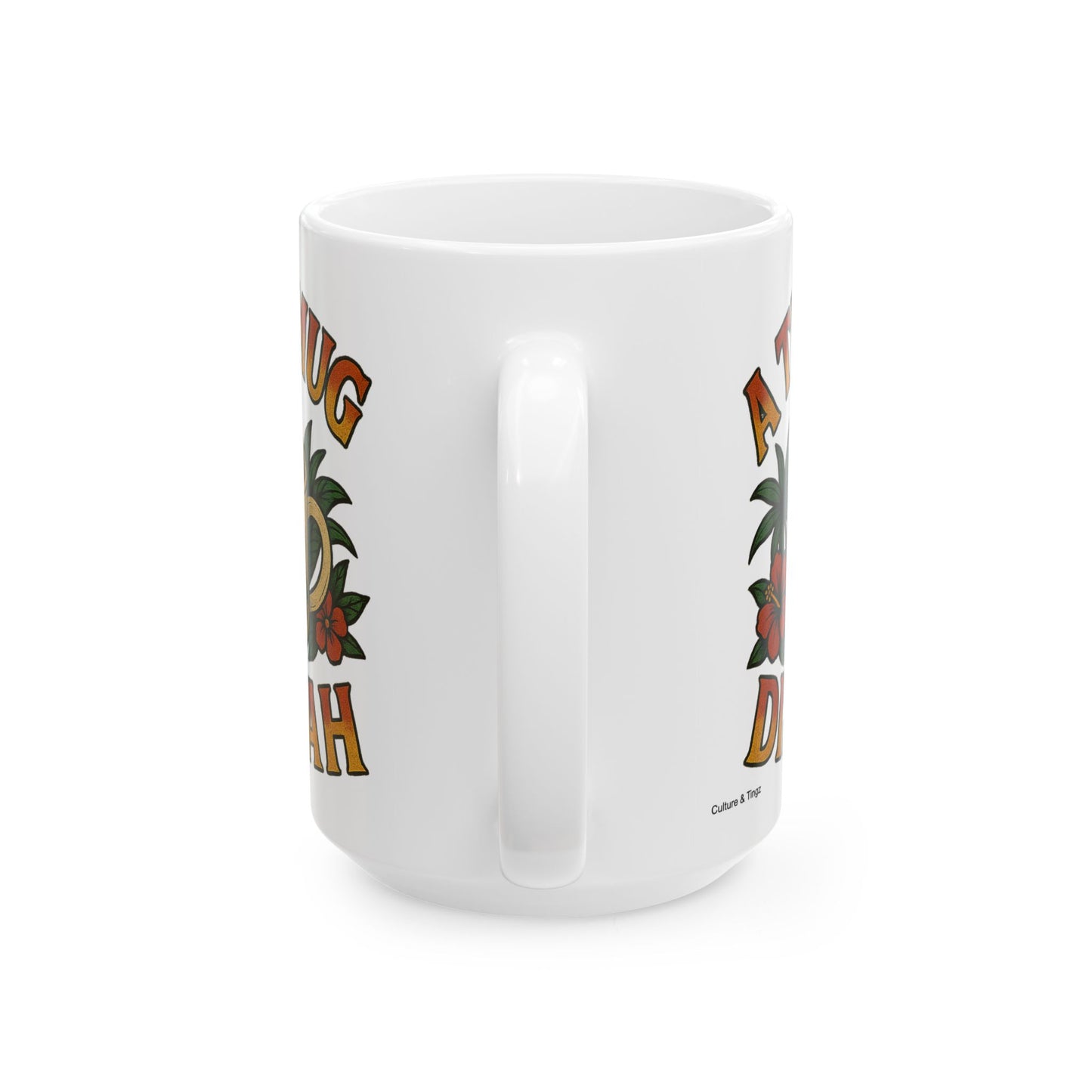 "A Tea Mug Dis Yah" Mug - 11 or 15 oz.