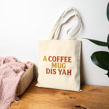 A Coffee Mug Dis Yah - Canvas Tote Bag (Letterwork Only)