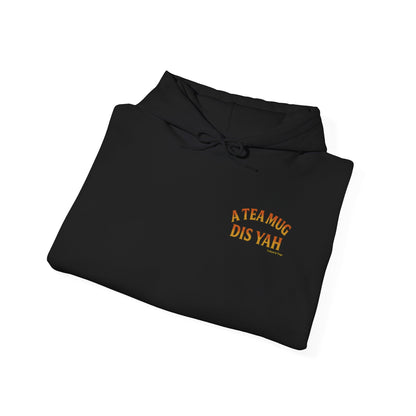 A Tea Mug Dis Yah - Unisex Hoodie (Letterwork edition)