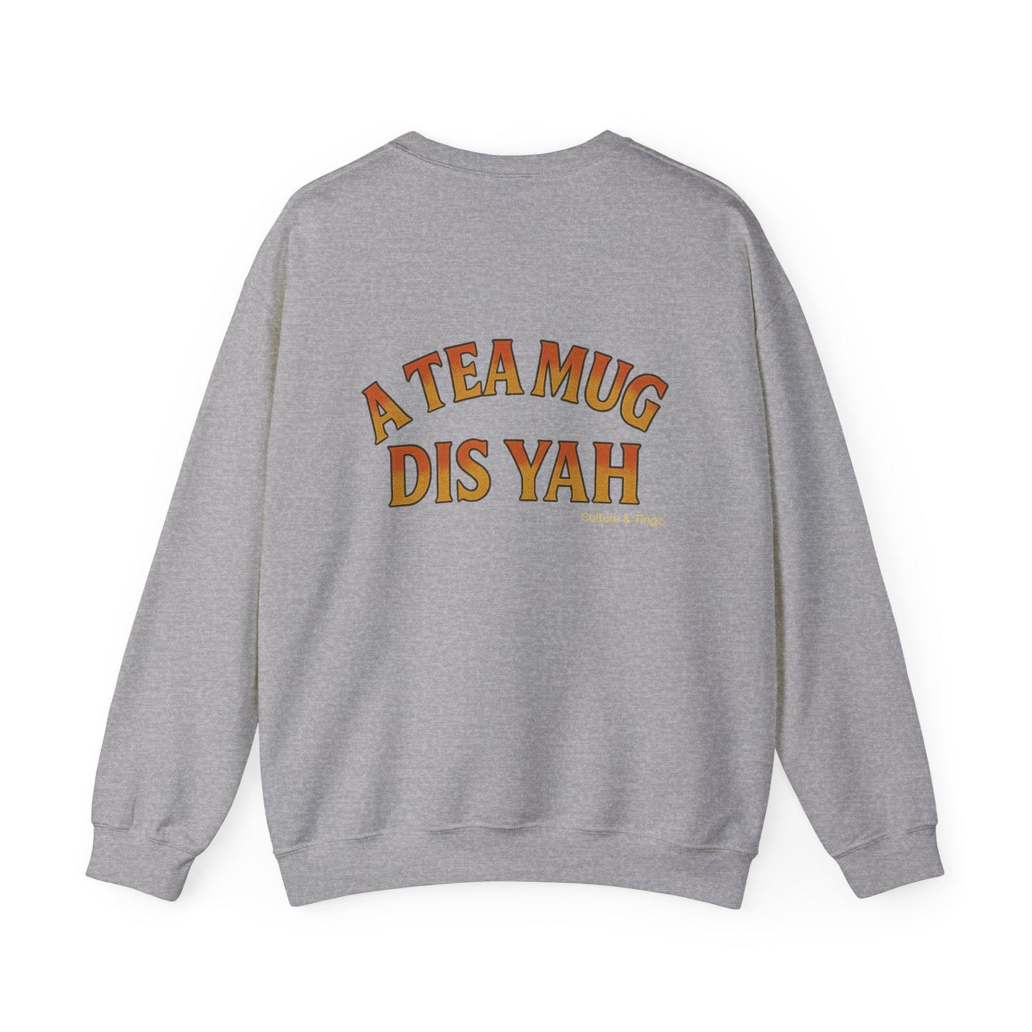 A Tea Mug Dis Yah - Unisex Crewneck Sweater