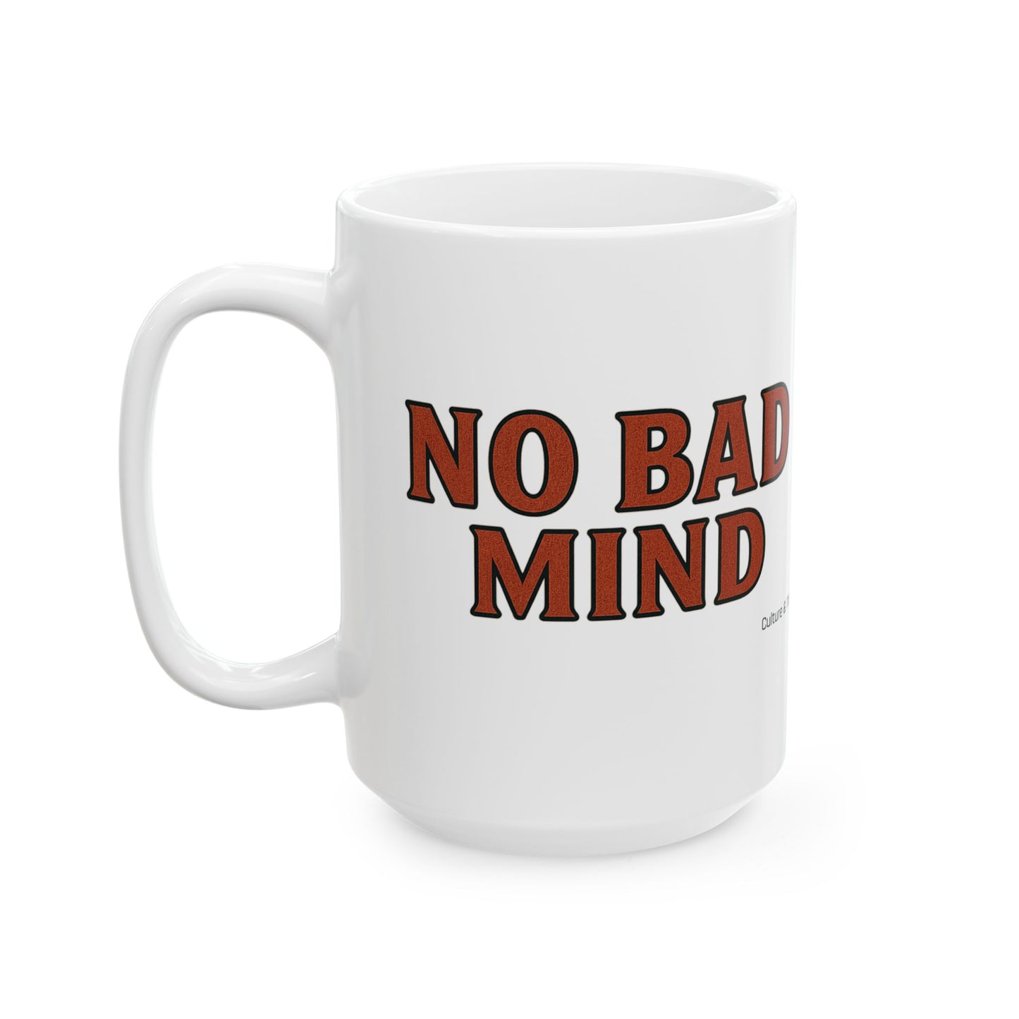 No Bad Mind Ceramic Mugs- Letterwork Collection