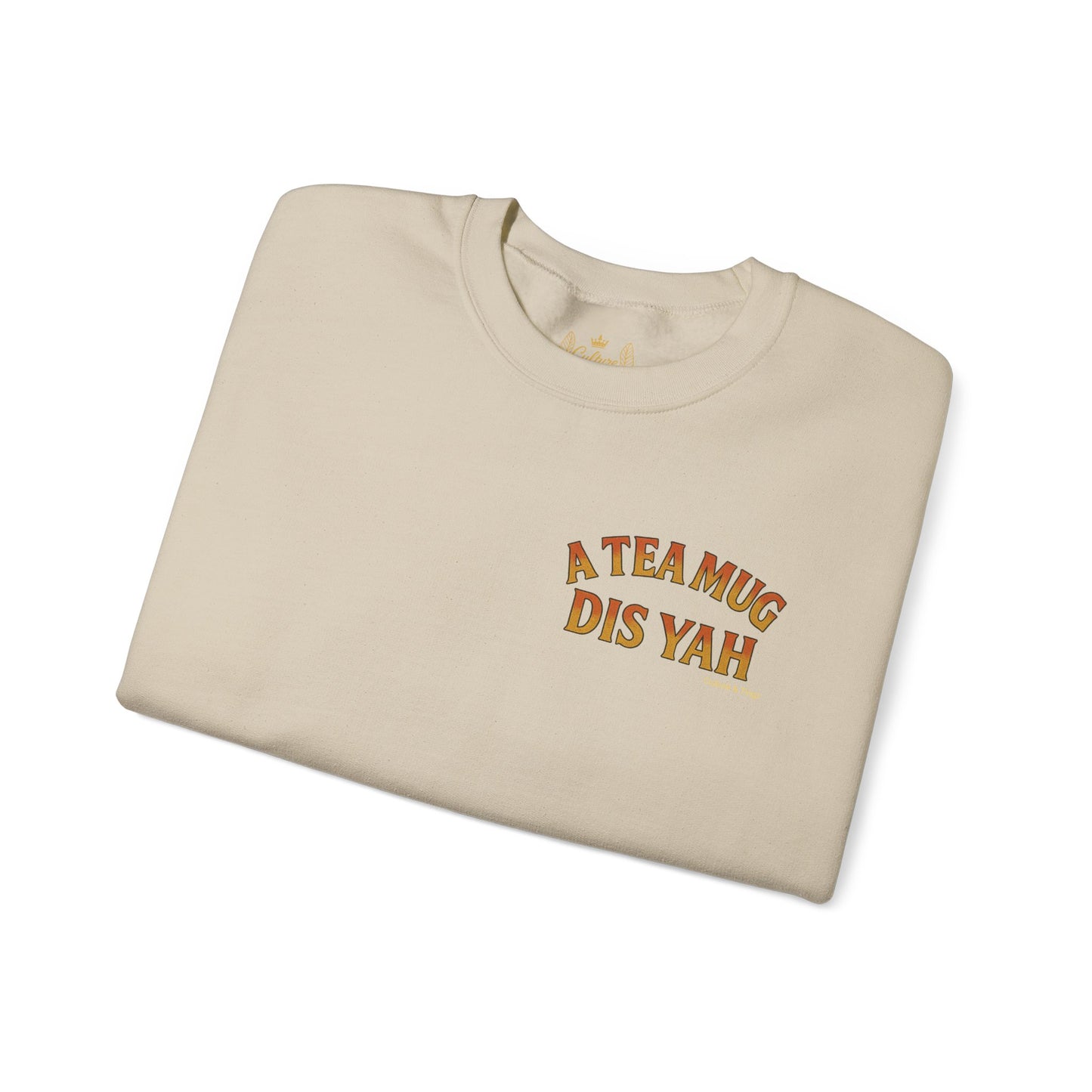 A Tea Mug Dis Yah - Unisex Crewneck Sweater