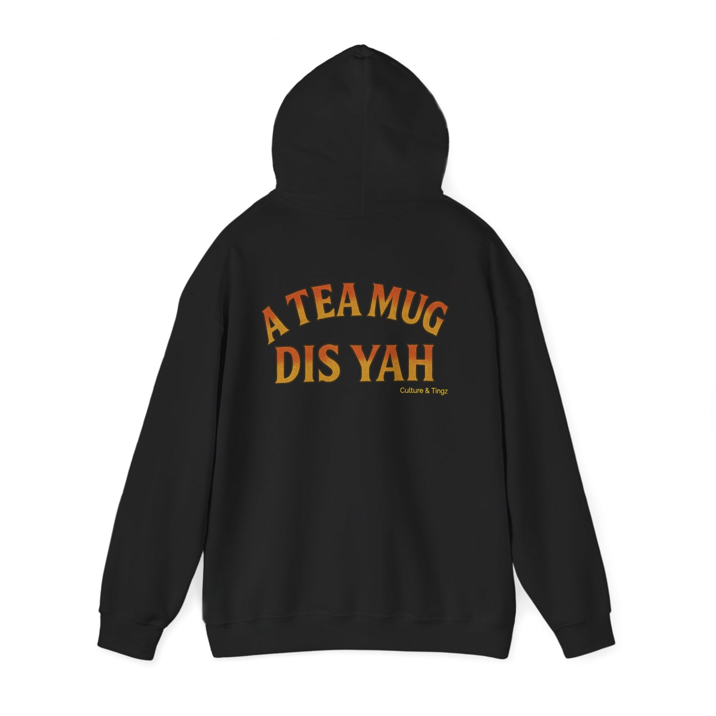 A Tea Mug Dis Yah - Unisex Hoodie (Letterwork edition)