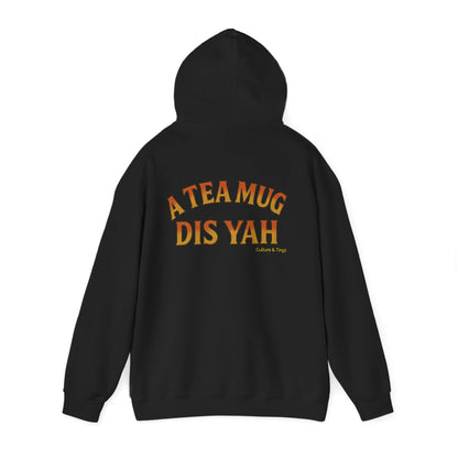 A Tea Mug Dis Yah - Unisex Hoodie (Letterwork edition)