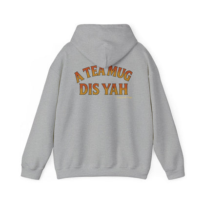 A Tea Mug Dis Yah - Unisex Hoodie (Letterwork edition)