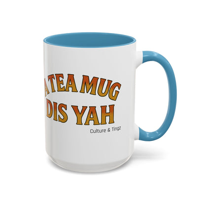 A Tea Mug Dis Yah – Accent Mug Letterwork Edition