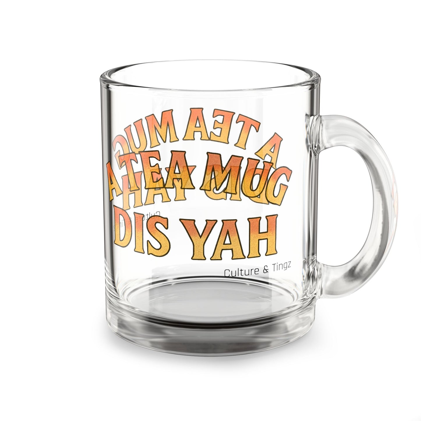 "A Tea Mug Dis Yah" Glass Mug - 10oz. (Letterwork Edition)
