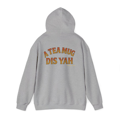 A Tea Mug Dis Yah - Unisex Hoodie (Letterwork edition)