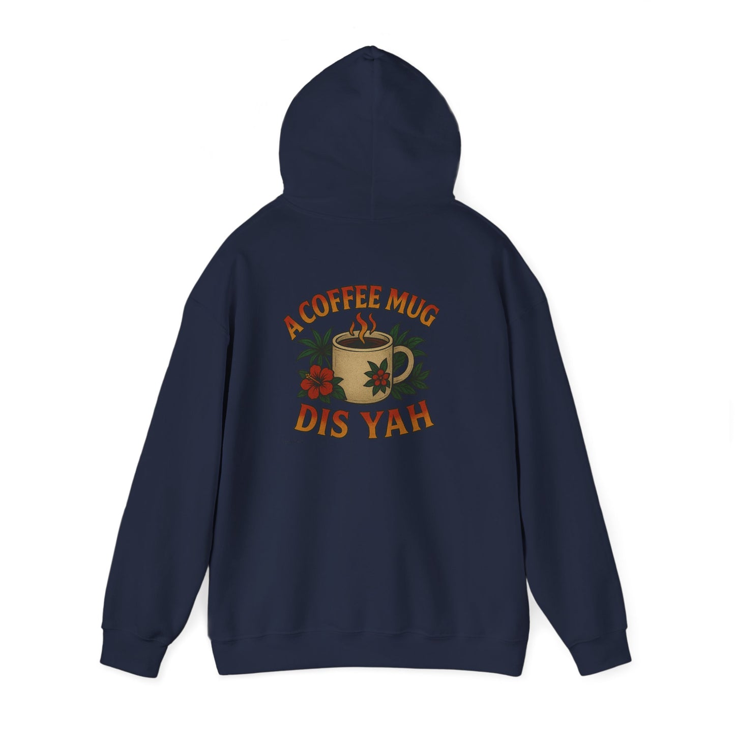 A Coffee Mug Dis Yah - Unisex Hoodie (Lettering Front, Artwork Back)