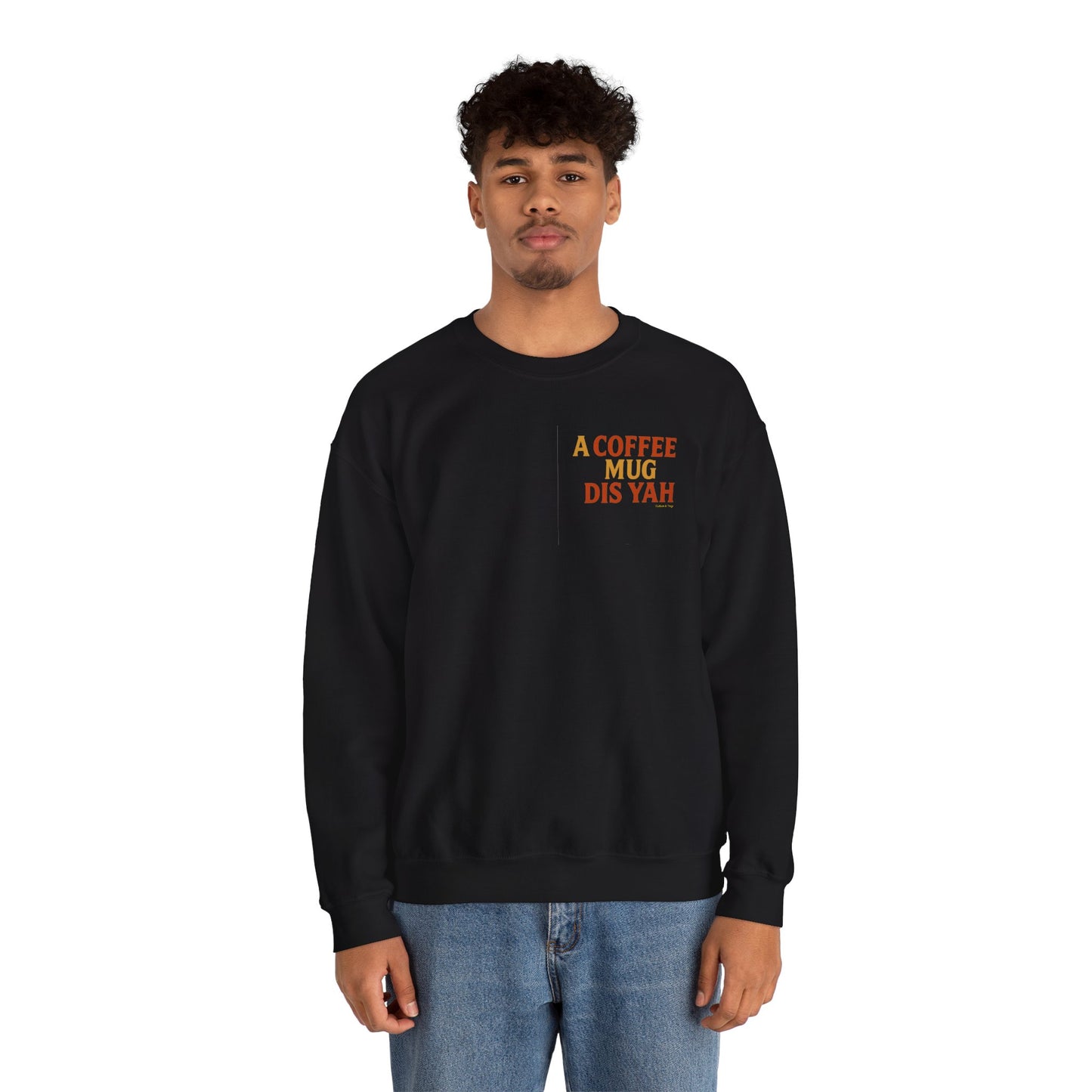 A Coffee Mug Dis Yah - Unisex Crewneck Sweater