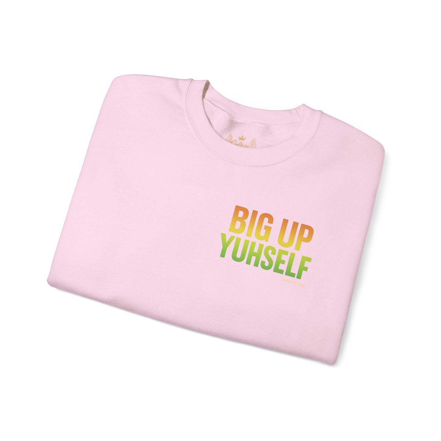 Big Up Yuhself - Unisex Crewneck Sweater