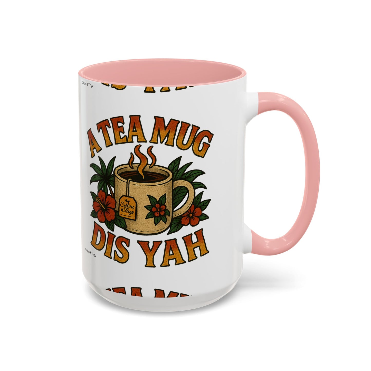 A Tea Mug Dis Yah - Accent Coffee Mug