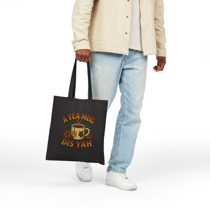 A Tea Mug Dis Yah - Canvas Tote Bag (Artwork Only)