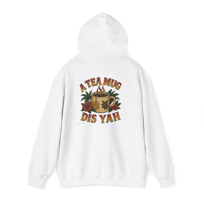 A Tea Mug Dis Yah - Unisex Hoodie (Letterwork front, Artwork Back)