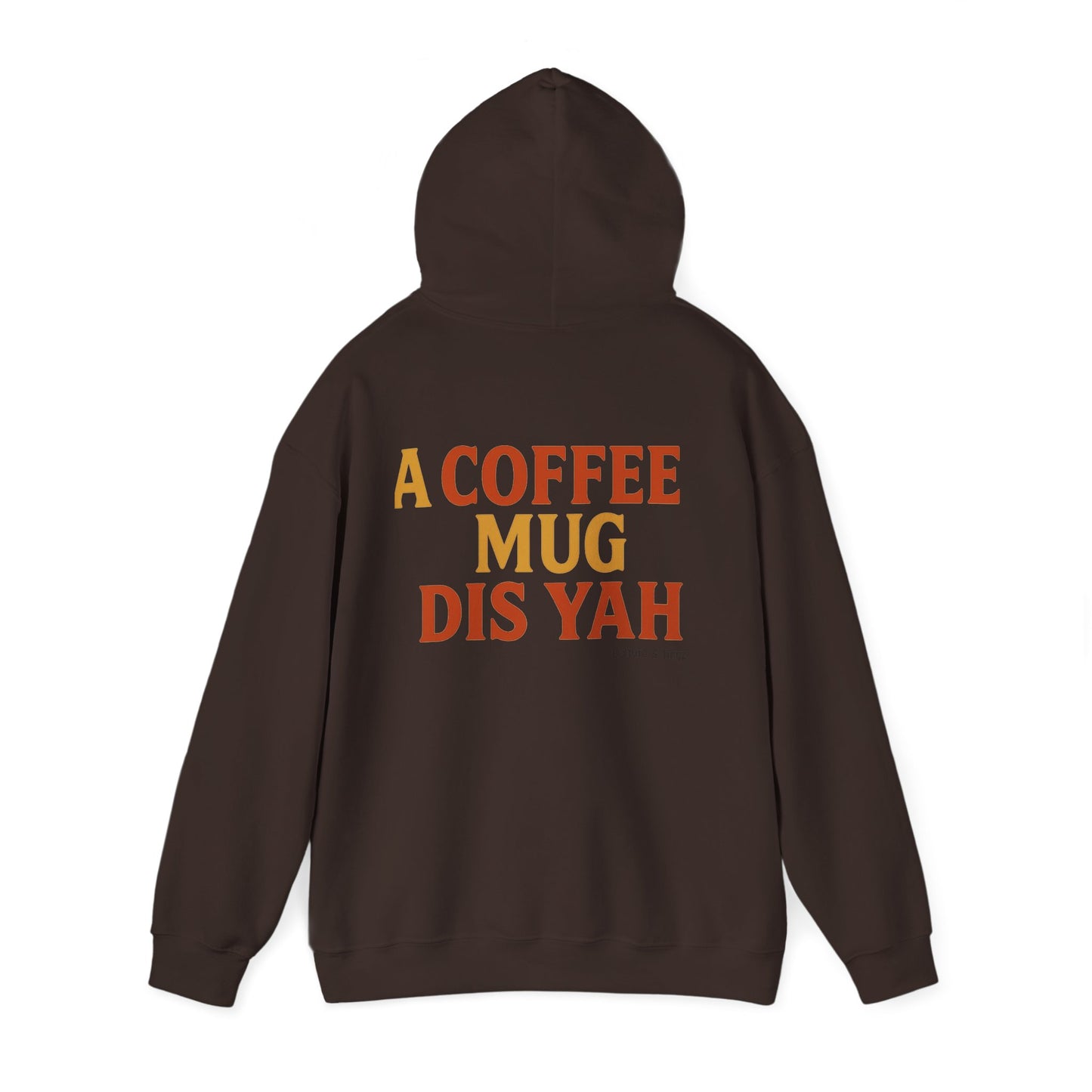 A Coffee Mug Dis Yah - Unisex Hoodie (Letterwork edition)