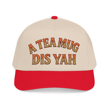 A Tea Mug Dis Yah - Mid Profile Baseball Cap