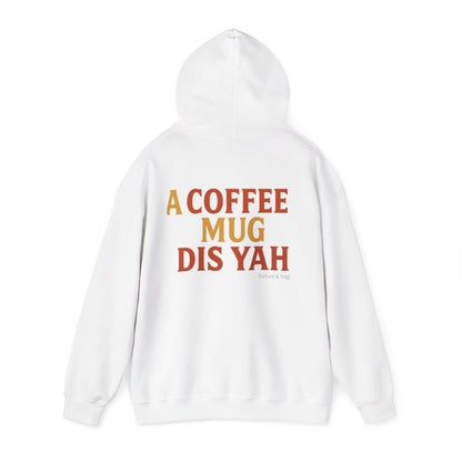 A Coffee Mug Dis Yah - Unisex Hoodie (Letterwork edition)