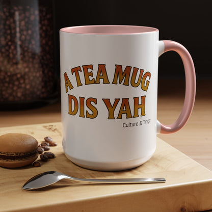 A Tea Mug Dis Yah – Accent Mug Letterwork Edition