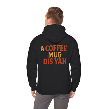 A Coffee Mug Dis Yah - Unisex Hoodie (Letterwork edition)