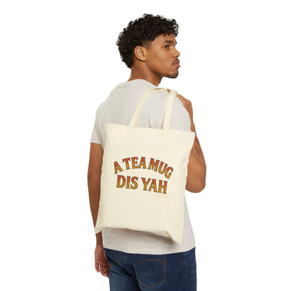 A Tea Mug Dis Yah - Canvas Tote Bag (Letterwork Only)