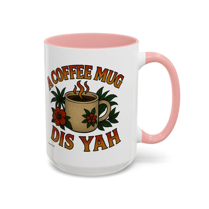 A Coffee Mug Dis Yah - Accent Coffee Mug