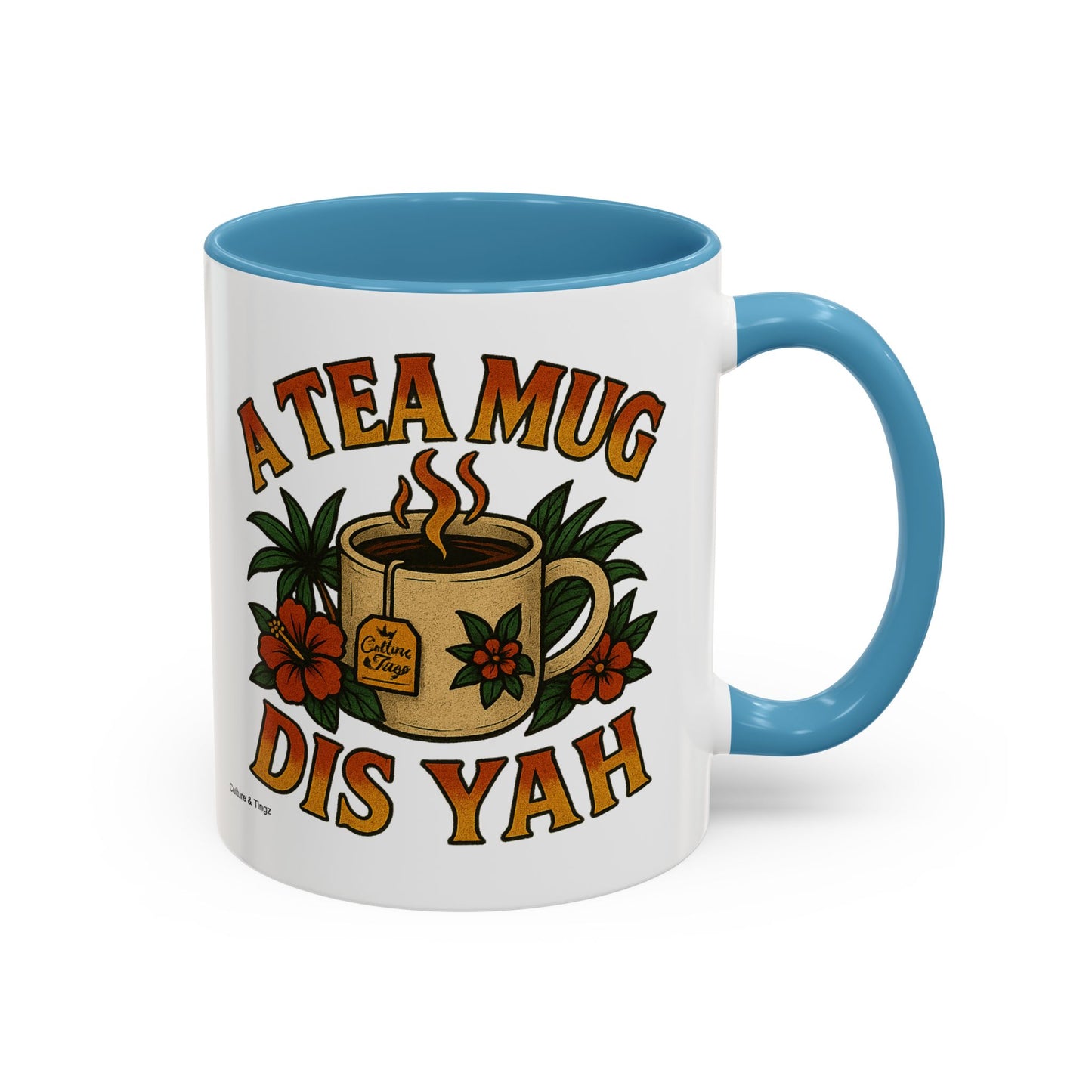 A Tea Mug Dis Yah - Accent Coffee Mug