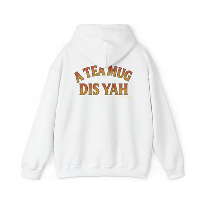 A Tea Mug Dis Yah - Unisex Hoodie (Letterwork edition)