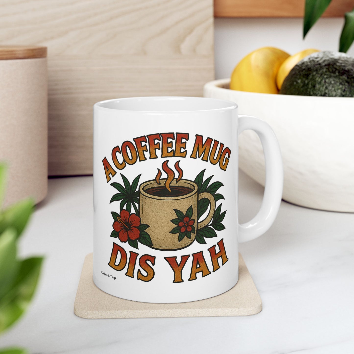 A Coffee Mug Dis Yah Ceramic Mug - 11 or 15 oz.