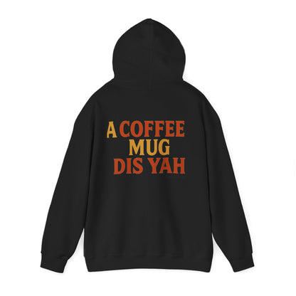 A Coffee Mug Dis Yah - Unisex Hoodie (Letterwork edition)