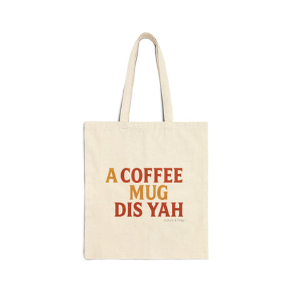 A Coffee Mug Dis Yah - Canvas Tote Bag (Letterwork Only)