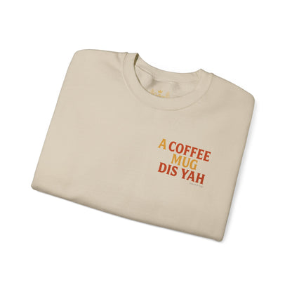 A Coffee Mug Dis Yah - Unisex Crewneck Sweater (Letterwork Front, Full Artwork Back)