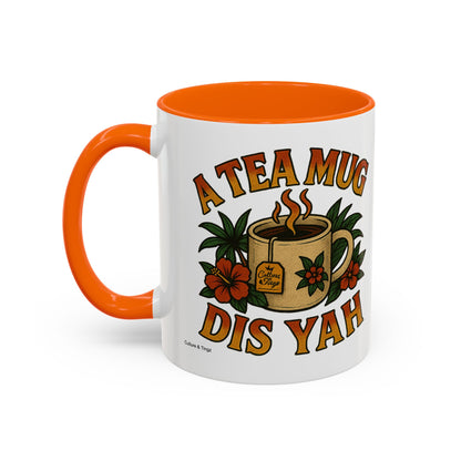 A Tea Mug Dis Yah - Accent Coffee Mug