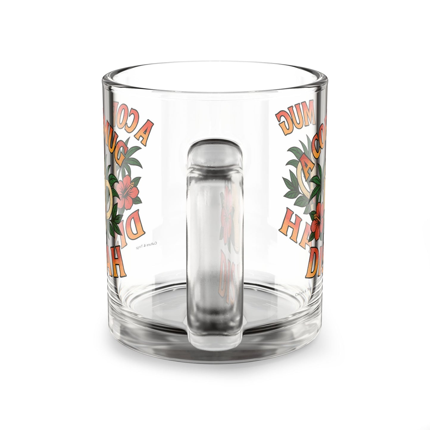 "A Coffee Mug Dis Yah" Glass Mug - 10oz.