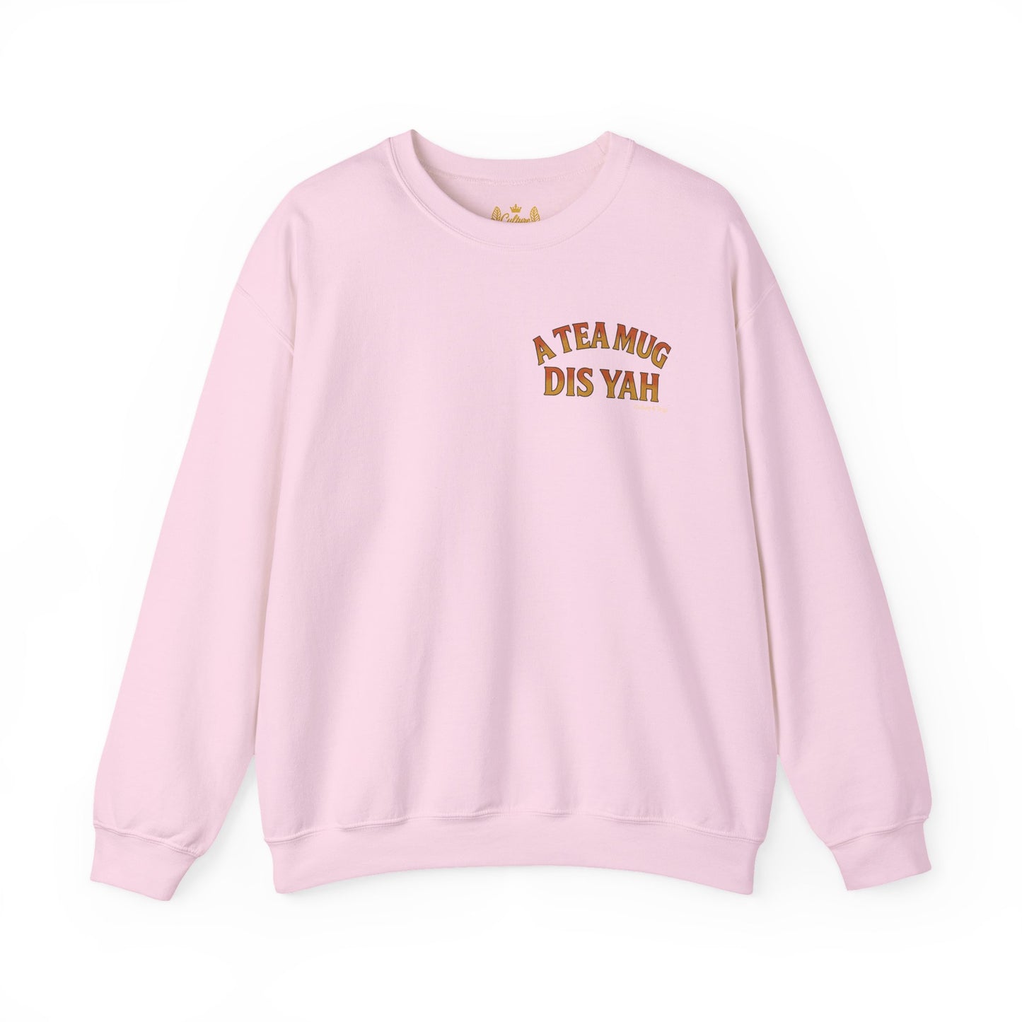 A Tea Mug Dis Yah - Unisex Crewneck Sweater