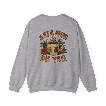 A Tea Mug Dis Yah - Unisex Crewneck Sweater (Letterwork Front, Full Artwork Back)