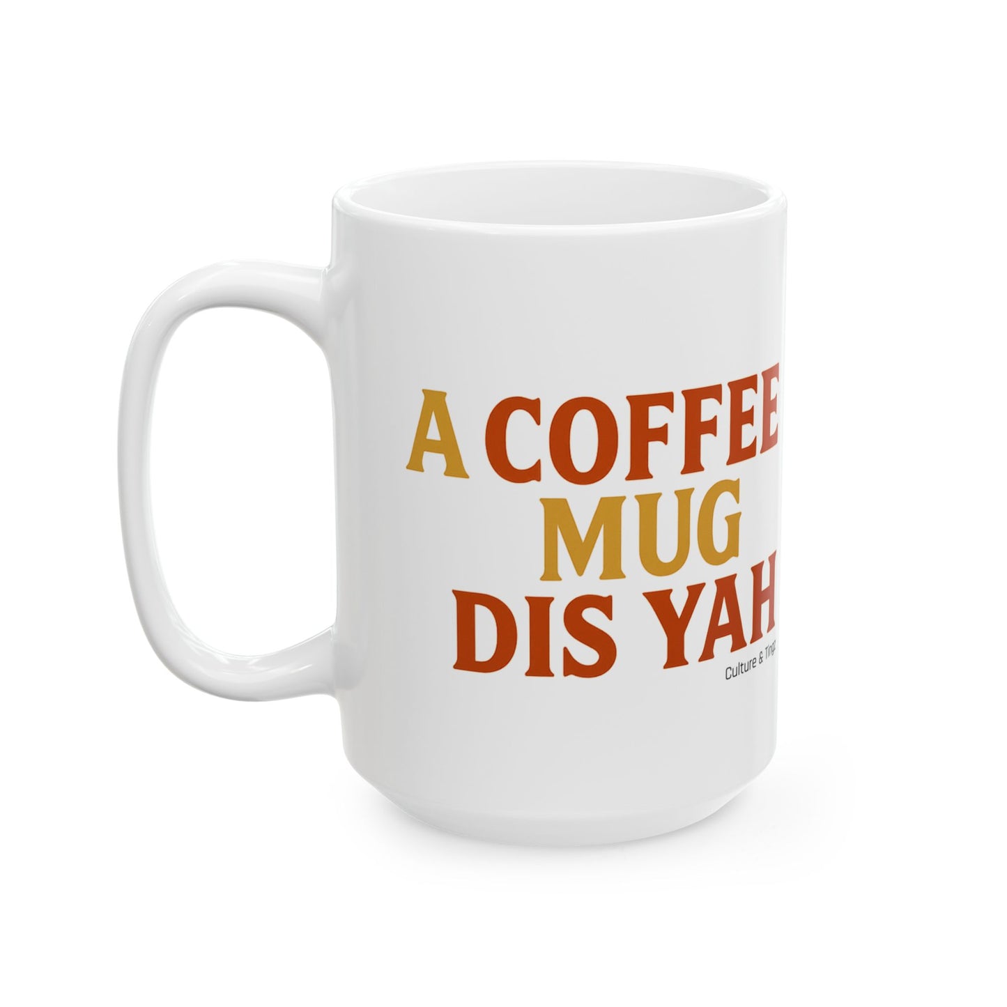 A Coffee Mug Dis Yah - Letterwork Collection