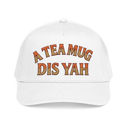 A Tea Mug Dis Yah - Mid Profile Baseball Cap